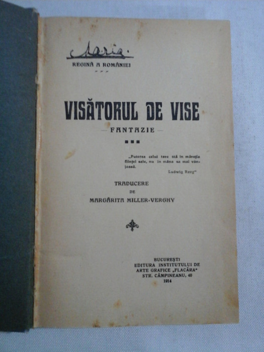 VISATORUL DE VISE - MARIA REGINA A ROMANIEI - Editura Institutului de arte grafice ,,Flacara&#039;&#039;, 1914