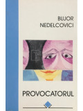Bujor Nedelcovici - Provocatorul (editia 1997)