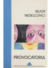 Bujor Nedelcovici - Provocatorul (Editia: 1997) foto