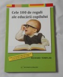 Richard Templar - Cele 100 de Reguli ale Educarii Copilului