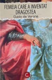 Carte Femeia care a inventat dragostea - Guido da Verona, anticariat, stare buna