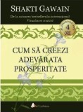 Cum sa creezi adevarata prosperitate | Shakti Gawain