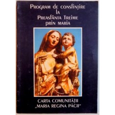 PROGRAM DE CONSFINTIRE LA PREASFANTA TREIME PRIN MARIA , CARTA COMUNITATII &amp;quot, MARIA REGINA PACII &amp;quot, , 2000