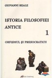 Istoria filosofiei antice (vol. 1): Orfismul şi presocraticii - Giovanni Reale - Editura Galaxia Gutenberg