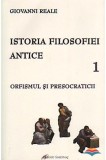 Cumpara ieftin Istoria filosofiei antice (vol. 1): Orfismul şi presocraticii