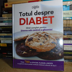 TOTUL DESPRE DIABET * GHID COMPLET , READER'S DIGEST