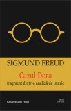 Cazul Dora. Fragment dintr-o analiza de isterie &ndash; Sigmund Freud