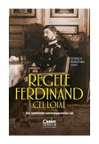 Cumpara ieftin Regele Ferdinand cel Loial. Din amintirile contemporanilor sai