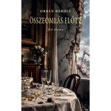 &Ouml;sszeoml&aacute;s előtt - K&eacute;t dr&aacute;ma - Orb&aacute;n K&aacute;roly