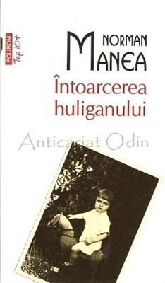 Intoarcerea Huliganului - Norman Manea foto