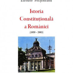 Istoria Constituțională a României (1859-2003) - Paperback brosat - Eleodor Focşeneanu - Eikon