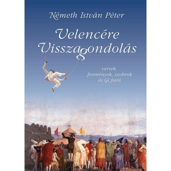 Velenc&eacute;re visszagondol&aacute;s - versek, k&eacute;pzőműv&eacute;szet &eacute;s G&iacute; fot&oacute;i (&Uuml;KH) - N&eacute;meth Istv&aacute;n P&eacute;ter
