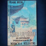 INGER LUPTATOR - PEARL BUCK - VERSIUNE ROMANEASCA DE MIRCEA ELIADE