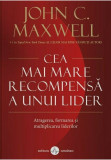 Cea mai mare recompensa a unui lider | John C. Maxwell, Amaltea