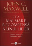 Cea mai mare recompensa a unui lider | John C. Maxwell