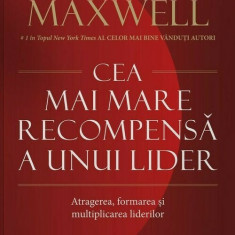 Cea mai mare recompensa a unui lider | John C. Maxwell