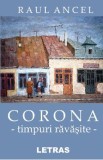 Corona, timpuri ravasite - Raul Ancel, 2020