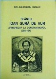 Cumpara ieftin Ion Alexandru Mizgan - Sfantul Ioan Gura de Aur. Arhiepiscop la Constantinopol
