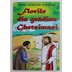 FLORILE DIN GRADINA GHETSIMANI , EDITIA III - A de PETRU DEMETRU POPESCU , 2018