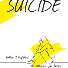 Suicide: When It Happens to Someone You Know