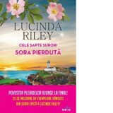 Cele sapte surori. Sora pierduta - Lucinda Riley, Gabriela Cojocaru