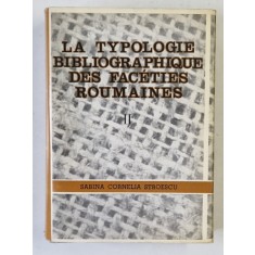 LA TYPOLOGIE BIBLIOGRAPHIQUE DES FACETIES ROUMAINES , TOME II par SABINA CORNELIA STROESCU , 1969