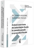 Cumpara ieftin Acțiuni exercitate de autoritățile fiscale &icirc;n cauzele penale cu prejudicii fiscale (Vol. 4) - Paperback brosat - Universul Juridic