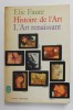 HISTOIRE DE L &#039;ART - L &#039;ART RENAISSANT par ELIE FAURE , 1965