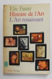 HISTOIRE DE L &#039;ART - L &#039;ART RENAISSANT par ELIE FAURE , 1965