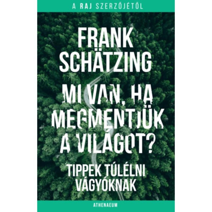 Mi van, ha megmentj&uuml;k a vil&aacute;got? - Tippek t&uacute;l&eacute;lni v&aacute;gy&oacute;knak - Frank Sch&auml;tzing