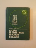 LUCRARI DE INTRETINERE IN PARCURI SI GRADINI de FLORIN PETRESCU 1983