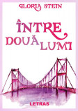 &Icirc;ntre două lumi - Hardcover - Gloria Stein - Letras