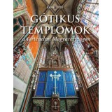 G&oacute;tikus templomok a t&ouml;rt&eacute;nelmi Magyarorsz&aacute;gon - Kaiser Ott&oacute;