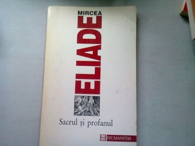 SACRUL SI PROFANUL- MIRCEA ELIADE foto