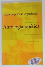 ANTOLOGIA POETICA , CINCO POETAS ESPANOLES , 2000 , TEXT IN LIMBA SPANIOLA