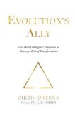 Evolution&#039;s Ally: Our World&#039;s Religious Traditions as Conveyor Belts of Transformation