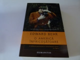 O America infricosatoare - Edward Behr, Humanitas