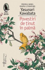 Povestiri de tinut in palma - Yasunari Kawabata - Humanitas Fiction