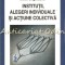 Institutii, Alegeri Individuale Si Actiune Colectiva - Mihai Ungureanu