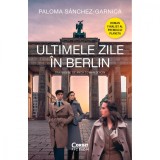 Cumpara ieftin Ultimele zile in Berlin, Paloma S?nchez-Garnica, Corint