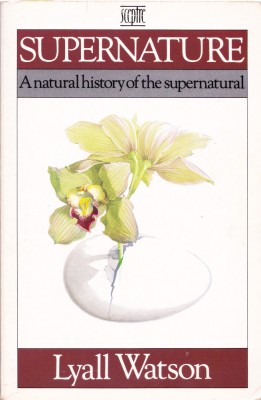 AS - LYALL WATSON - SUPERNATURE A NATURAL HISTORY OF THE SUPERNATURAL foto